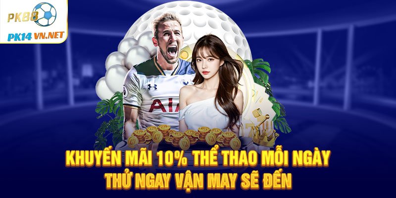 Cách thức tham gia nhận khuyến mãi 10% thể thao mỗi ngày tại PK88