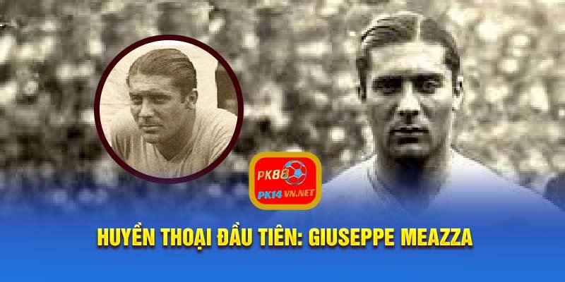 Huyền thoại đầu tiên: Giuseppe Meazza