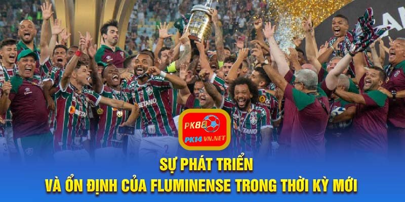 Sự phát triển và ổn định của Fluminense trong thời kỳ mới